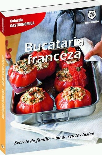 Bucataria Franceza - 60 de retete clasice