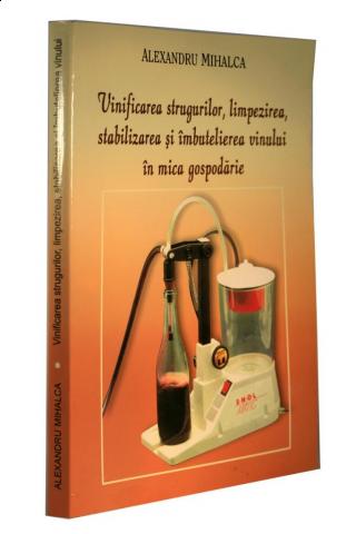 Vinificarea strugurilor, limpezirea, stabilizarea si imbutelierea vinului in mica gospodarie